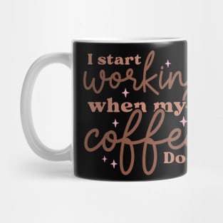 I start working when my coffee does Mug